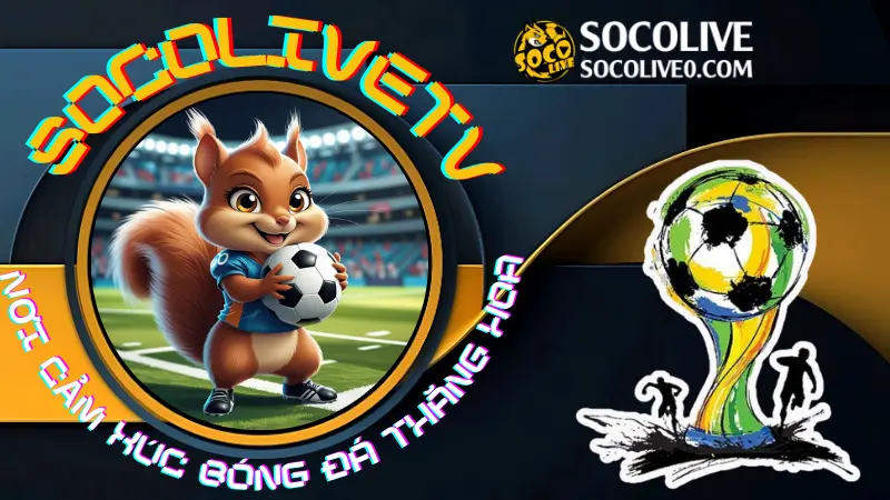 Socolive – Xem bóng đá trực tiếp chất lượng cao không lag
