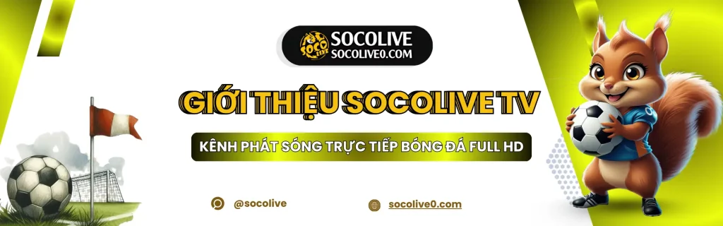 Xem bóng đá trực tuyến chất lượng cao trên Socolive TV