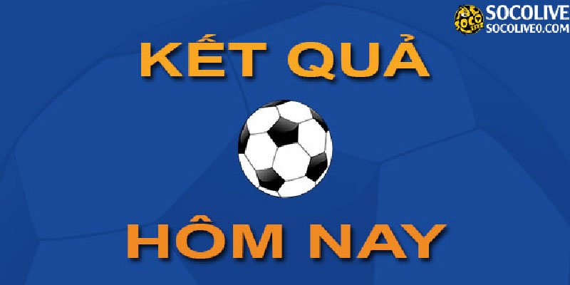 Kết Quả Bóng Đá Theo Giải Đấu – Xem Tỷ Số Từng Giải Nhanh Nhất
